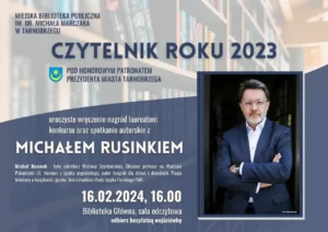 16.02 (piątek) Spotkanie z Michałem Rusinkiem oraz wręczenie nagród laureatom konkursu "Czytelnik Roku 2023" |