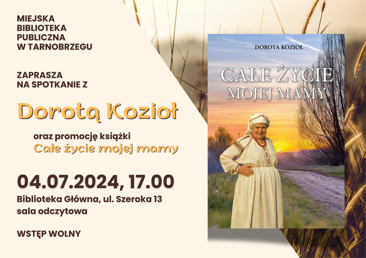 04.07 (czwartek) Promocja książki Doroty Kozioł „Całe życie mojej mamy”