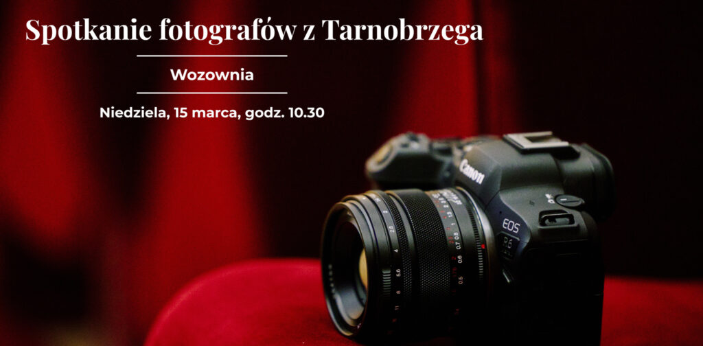 15.03 (niedziela) Spotkanie dla miłośników fotografii