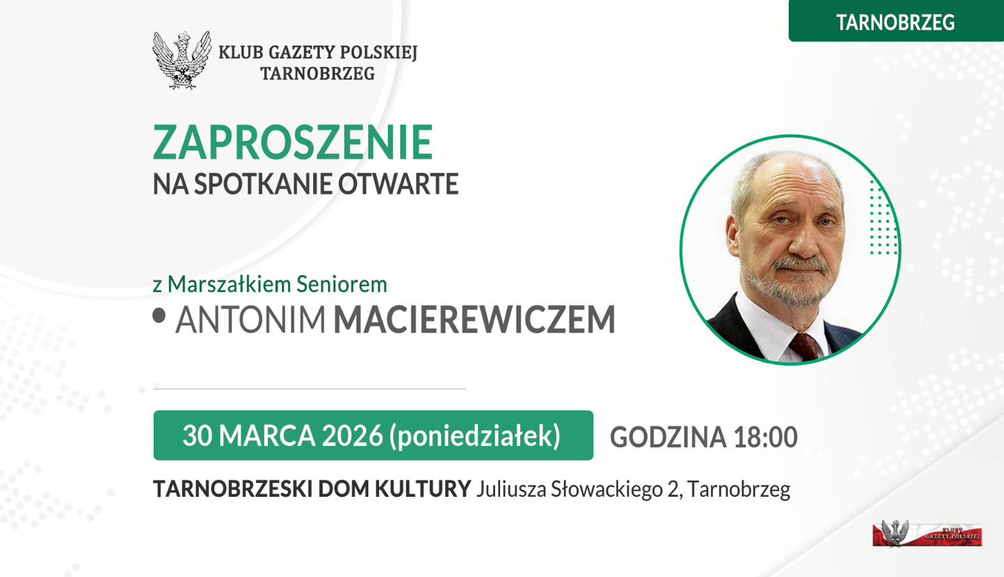 30.03 (poniedziałek) Spotkanie z wiceprzewodniczącym PiS Antonim Macierewiczem w Tarnobrzegu